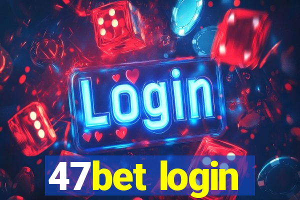 47bet login